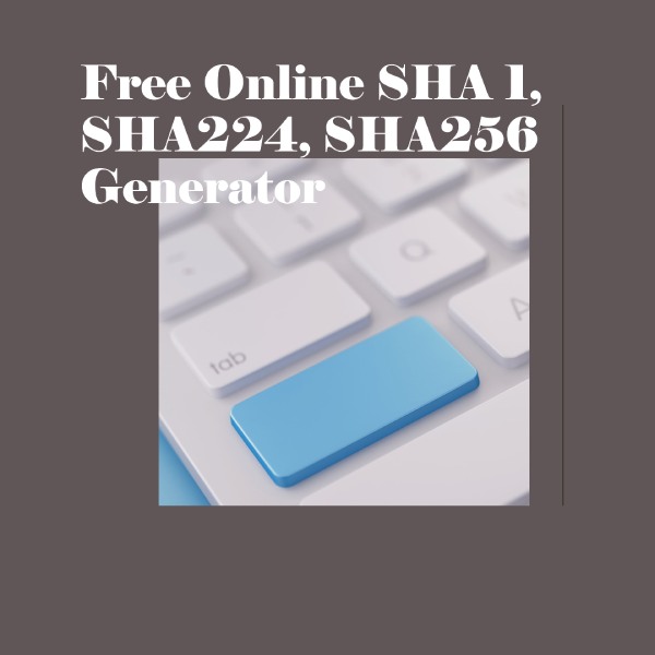 Free online SHA1, SHA224 SHA256 generator.jpg